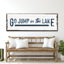 Load image into Gallery viewer, Go Jump In The Lake Sign