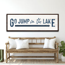 Load image into Gallery viewer, Go Jump In The Lake Sign