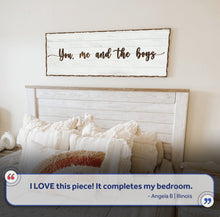 Load image into Gallery viewer, You, Me, And The Boys Sign