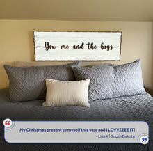Load image into Gallery viewer, You, Me, And The Boys Sign