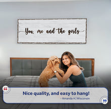 Load image into Gallery viewer, You, Me, And The Girls Sign
