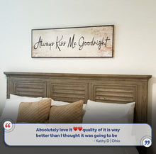 Load image into Gallery viewer, Always Kiss Me Goodnight Sign VI