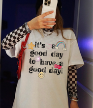 Load image into Gallery viewer, Its a good day to have a good day tee or sweatshirt