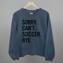 Load image into Gallery viewer, Sorry Can't Soccer Bye