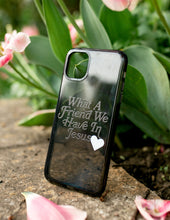Load image into Gallery viewer, What a Friend in Jesus Phone Case