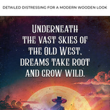 Load image into Gallery viewer, Underneath The Vast Skies Of The Old West Sign