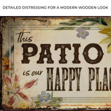 Load image into Gallery viewer, This Patio Is Our Happy Place Sign