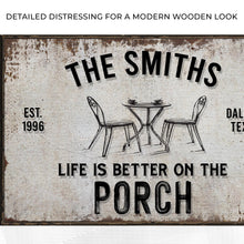 Load image into Gallery viewer, Life Is Better On The Porch Sign