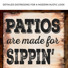 Load image into Gallery viewer, Patios Are Made For Sippin' Grillin' And Chillin' Sign