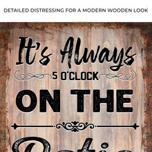 Load image into Gallery viewer, It's Always 5 O'Clock On The Patio Sign