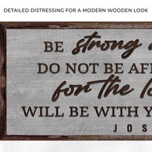 Load image into Gallery viewer, Joshua 1:9 - Be Strong And Courageous Sign III