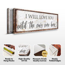 Load image into Gallery viewer, I Will Love You Until The Cows Come Home Sign
