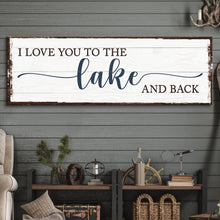 Load image into Gallery viewer, Love You To The Lake And Back Sign III
