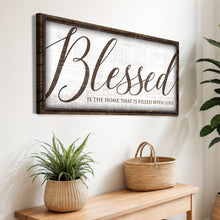 Load image into Gallery viewer, Blessed Is The Home That Is Filled With Love Sign