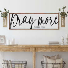 Load image into Gallery viewer, Pray More Worry Less Faith Sign IV