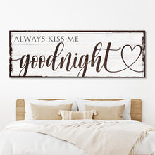 Load image into Gallery viewer, Always Kiss Me Goodnight Sign VII