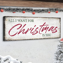 Load image into Gallery viewer, All I Want For Christmas Is You Sign III