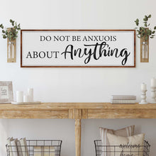 Load image into Gallery viewer, Do Not Be Anxious About Anything Faith Sign III