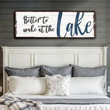 Load image into Gallery viewer, Better To Wake At The Lake Sign