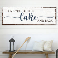Load image into Gallery viewer, Love You To The Lake And Back Sign III