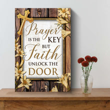 Load image into Gallery viewer, Prayer Is The Key But Faith Unlocks The Door Faith Sign II