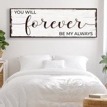 Load image into Gallery viewer, Forever Be My Always Sign II