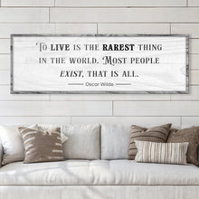 Load image into Gallery viewer, To Live Is The Rarest Thing Farmhouse Sign
