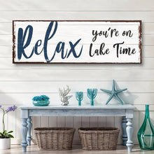 Load image into Gallery viewer, Relax You're on Lake Time Sign IV