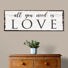 Load image into Gallery viewer, All You Need Is Love Sign