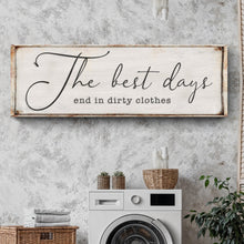 Load image into Gallery viewer, The Best Days End In Dirty Clothes Laundry Sign II