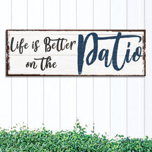 Load image into Gallery viewer, Life Is Better On The Patio Sign III