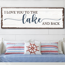 Load image into Gallery viewer, Love You To The Lake And Back Sign III