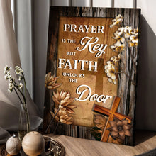 Load image into Gallery viewer, Prayer Is The Key But Faith Unlocks The Door Faith Sign