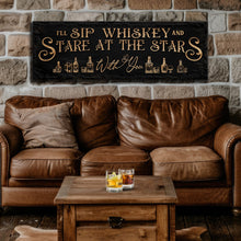 Load image into Gallery viewer, I'll Sip Whiskey And Stare At The Stars Sign