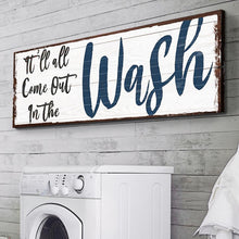 Load image into Gallery viewer, It'll All Come Out in the Wash Laundry Sign