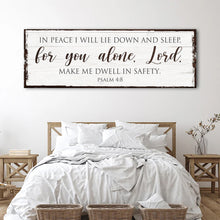 Load image into Gallery viewer, In Peace I Will Lie Down And Sleep For You Alone Lord Psalm 4:8 Faith Sign II