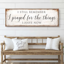 Load image into Gallery viewer, Prayed For The Things I Have Now Faith Sign II