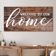 Load image into Gallery viewer, Welcome To Our Home Sign V