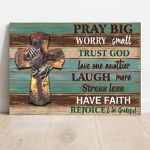 Load image into Gallery viewer, Pray Big Worry Small Sign