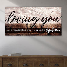Load image into Gallery viewer, Loving You Is A Wonderful Way To Spend A Lifetime Sign II