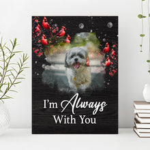 Load image into Gallery viewer, Pet Memorial Sign I'm Always With You
