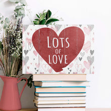 Load image into Gallery viewer, Valentine Lots Of Love Sign