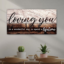 Load image into Gallery viewer, Loving You Is A Wonderful Way To Spend A Lifetime Sign II