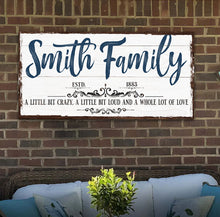 Load image into Gallery viewer, A Little Bit Of Crazy, Loud, And A Whole Lot Of Love Family Sign VI