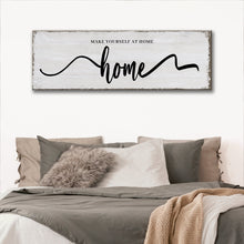 Load image into Gallery viewer, Make Yourself At Home Sign