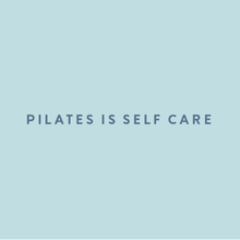 Load image into Gallery viewer, Pilates Is Self Care