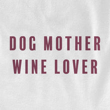 Load image into Gallery viewer, Dog Mother Wine Lover
