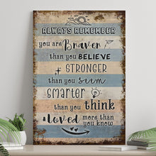 Load image into Gallery viewer, You Are Braver Than You Believe Sign