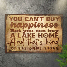 Load image into Gallery viewer, You Can't Buy Happiness But You Can Buy A Lake Home Sign