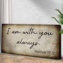 Load image into Gallery viewer, Matthew 28:20 - I Am With You Always Sign II